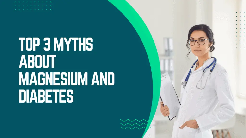 Uncovering the Top 3 Myths About Magnesium and Diabetes