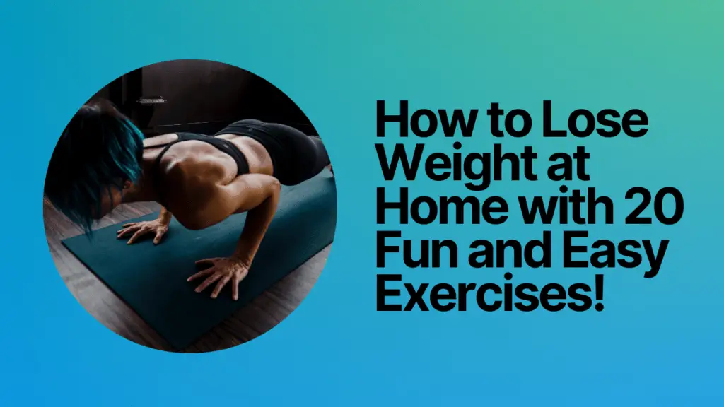 How to Lose Weight at Home with 20 Fun and Easy Exercises!