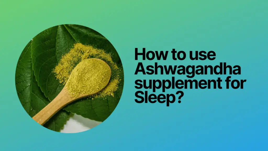 how to use ashwagandha supplement for sleep