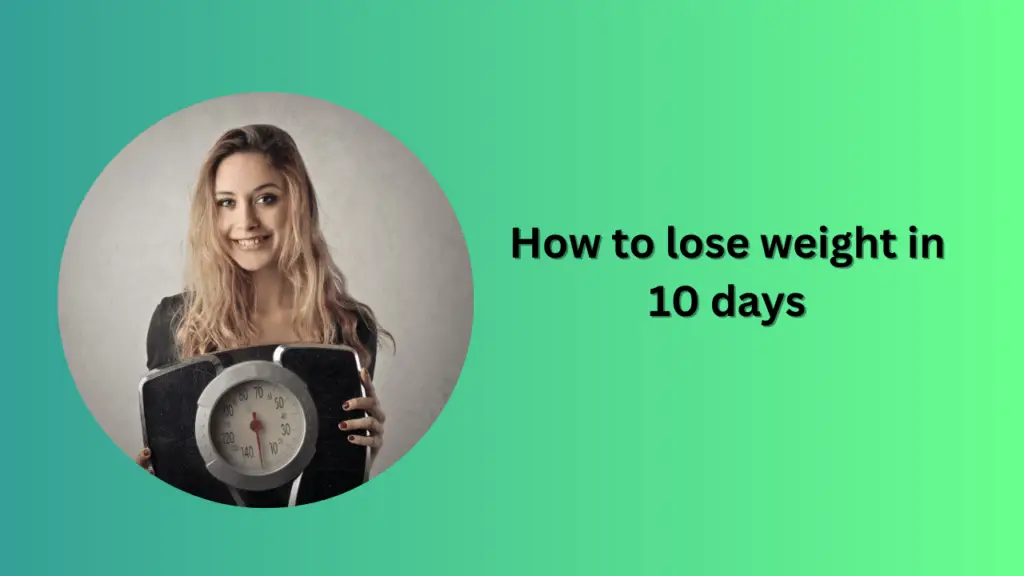 How to lose weight in 10 days