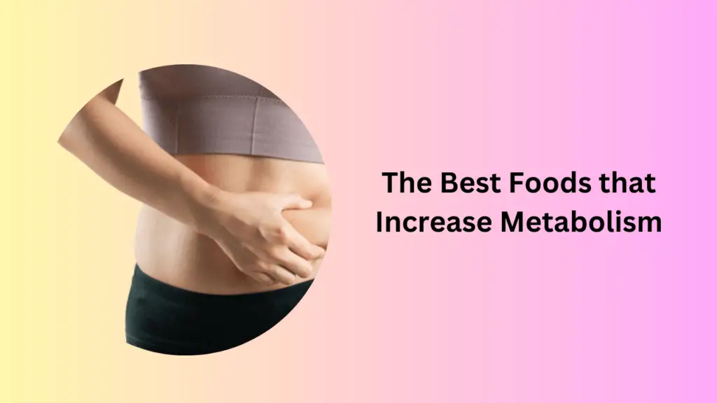 The Best Foods that Increase Metabolism
