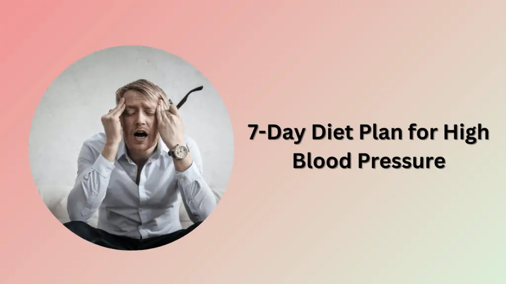 7-Day Diet Plan for High Blood Pressure