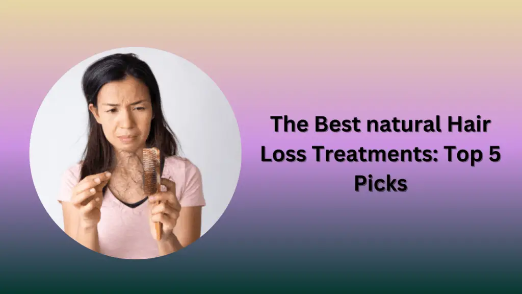The Best natural Hair Loss Treatments: Top 5 Picksc