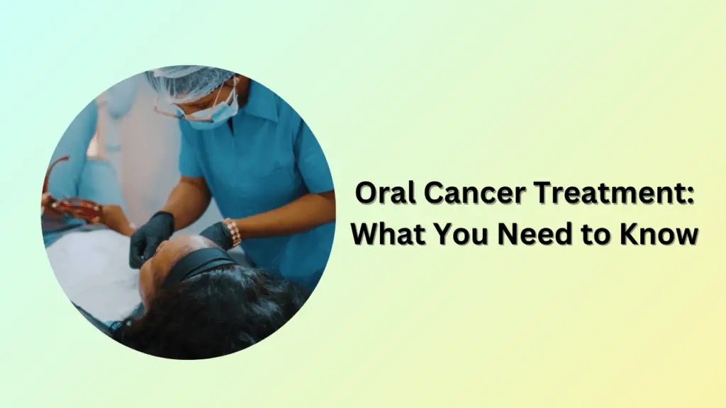 Oral Cancer Treatment: What You Need to Know