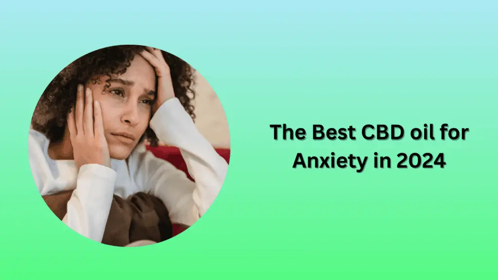 The Best CBD oil for Anxiety in 2024