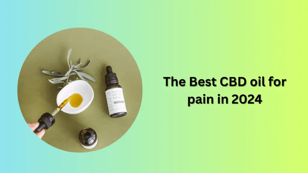 The Best CBD oil for pain in 2024