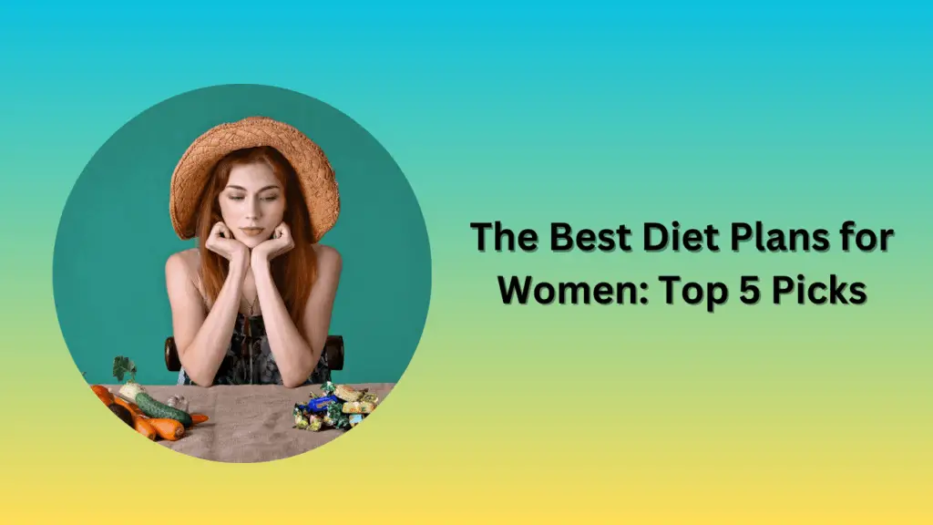 The Best Diet Plans for Women: Top 5 Picks