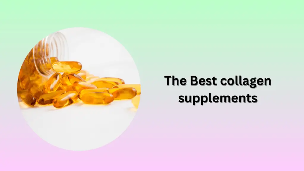 The Best collagen supplements