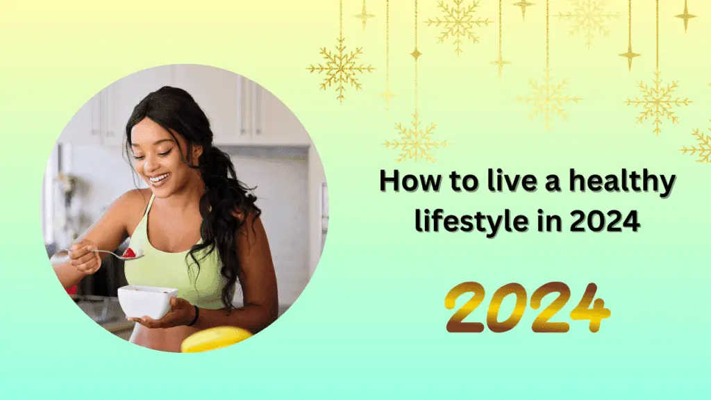 how to live a healthy lifestyle in 2024