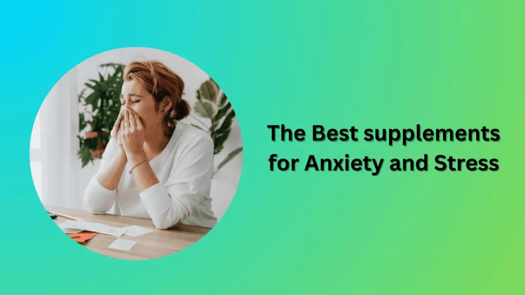The Best supplements for Anxiety and Stress