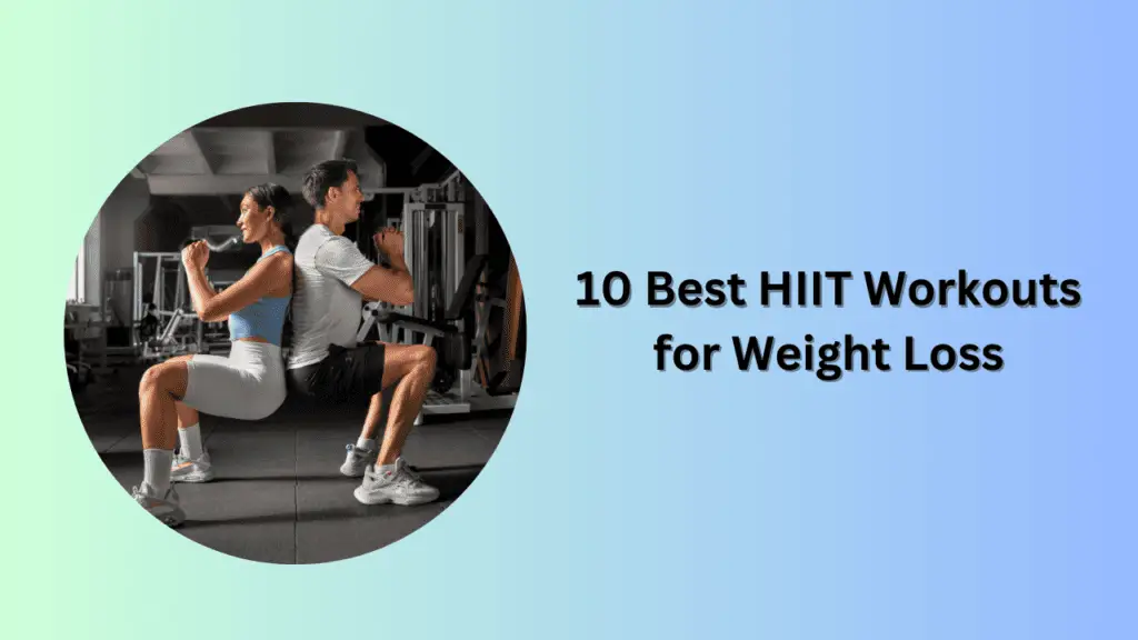 10 Best HIIT Workouts for Weight Loss
