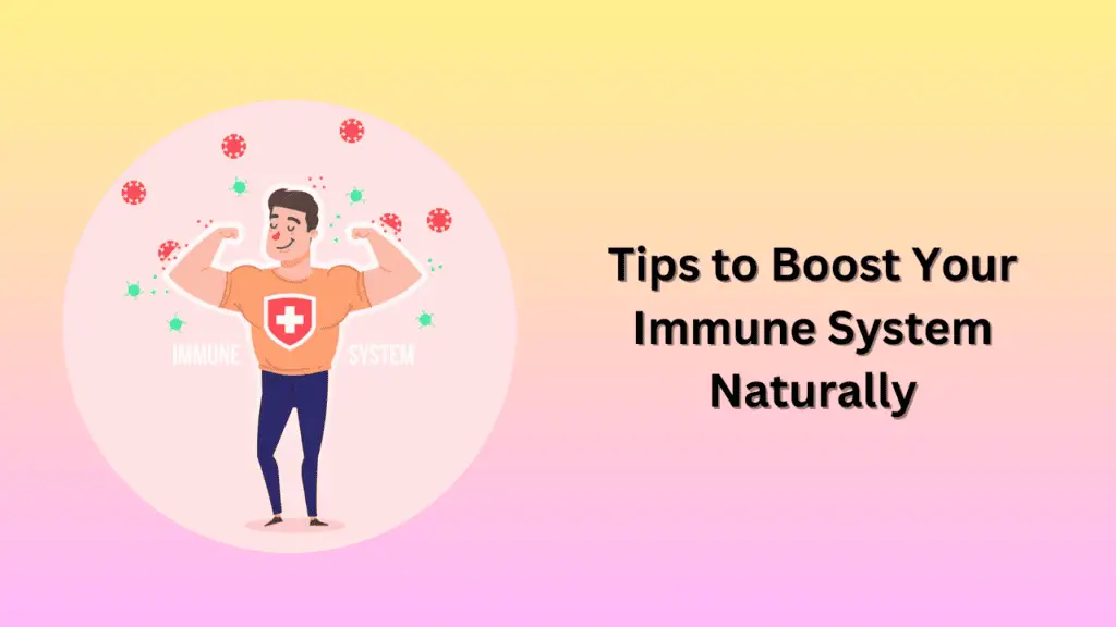 Tips to Boost Your Immune System Naturally