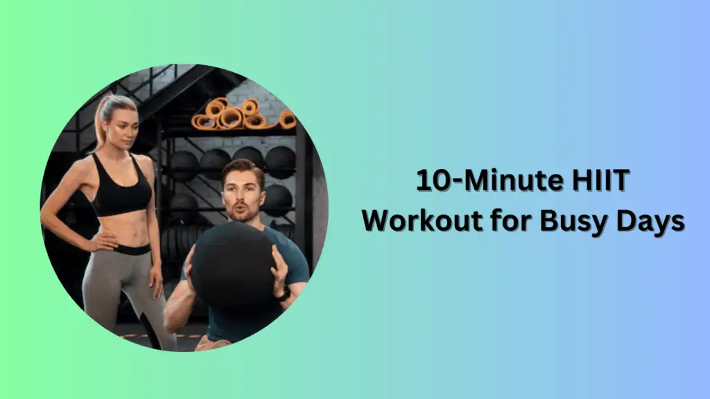 10-Minute HIIT Workout for Busy Days