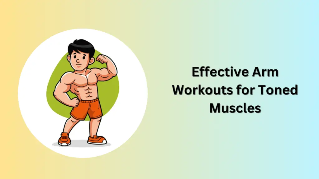 Effective Arm Workouts for Toned Muscles