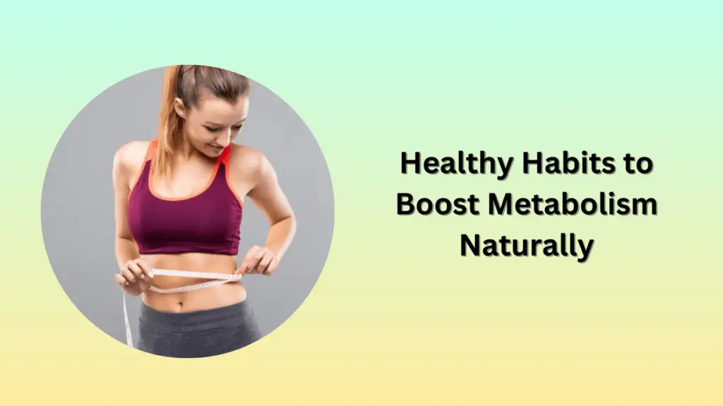 Healthy Habits to Boost Metabolism Naturally