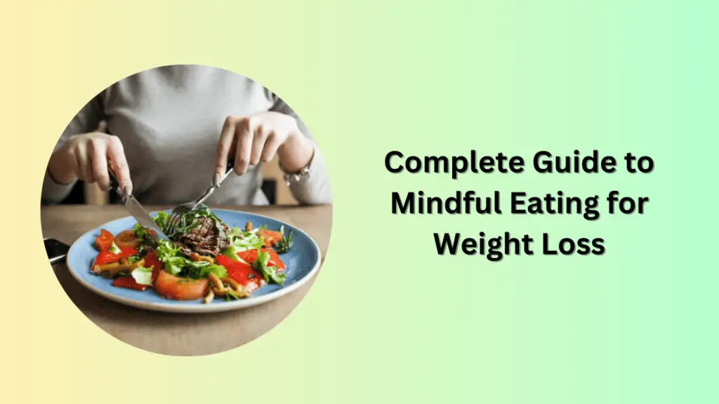 Complete Guide to Mindful Eating for Weight Loss
