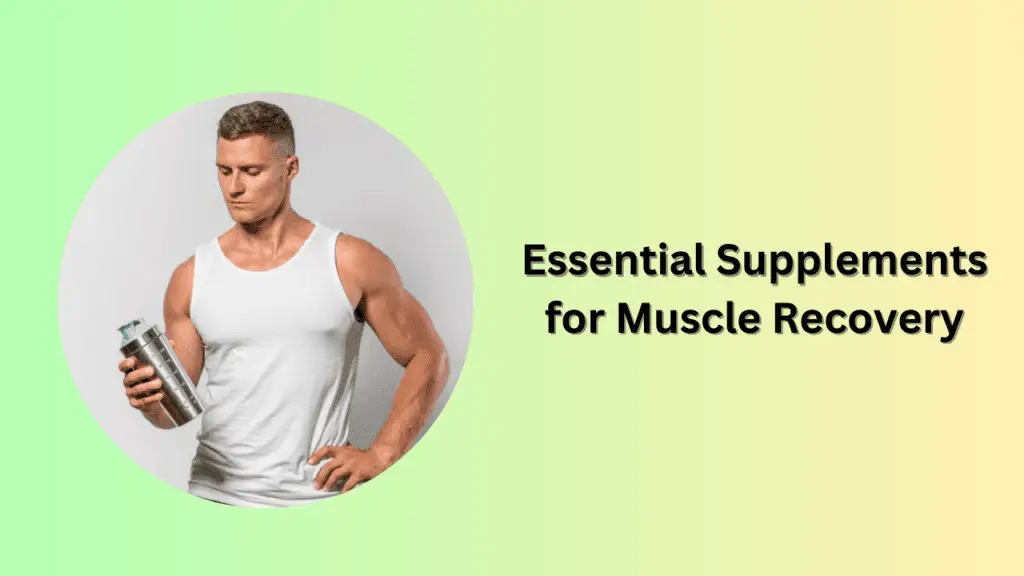 Essential Supplements for Muscle Recovery