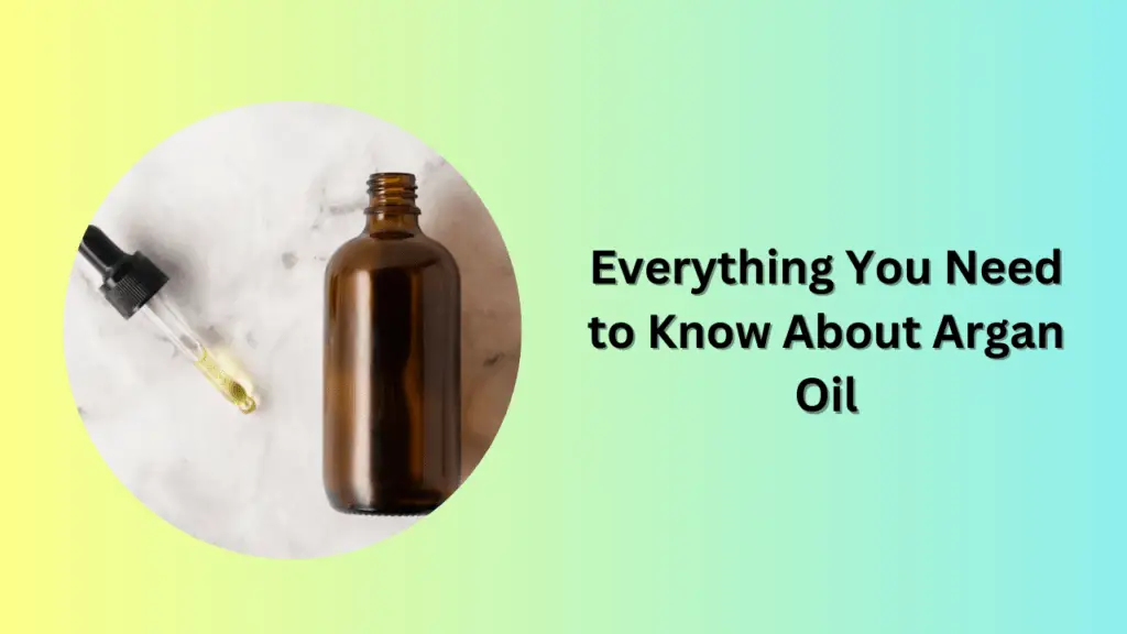 Everything You Need to Know About Argan Oil