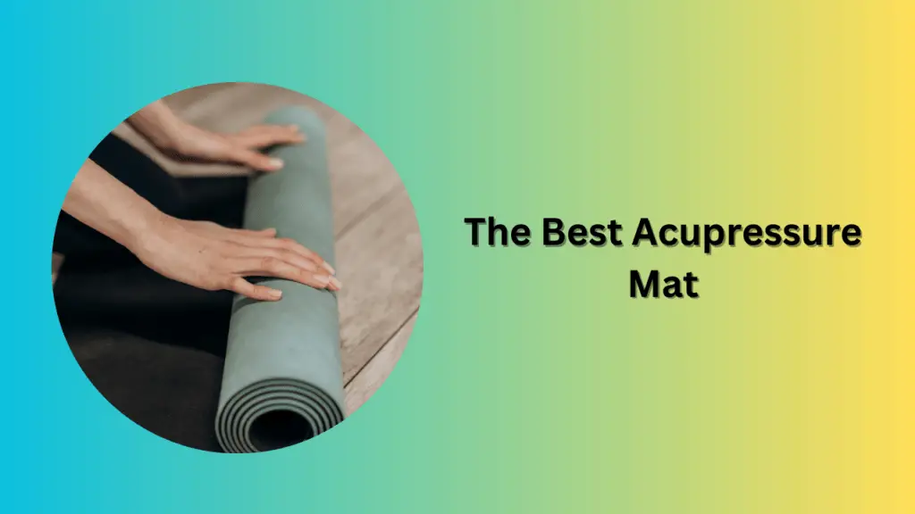 The Best Acupressure Mat