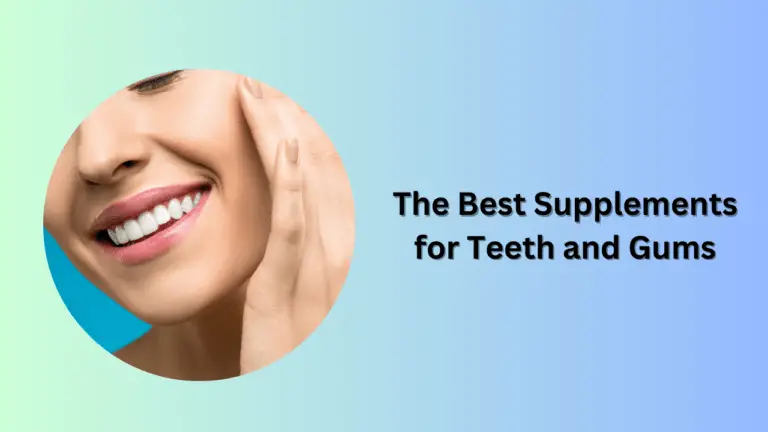 The Best Supplements for Teeth and Gums