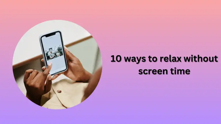 10 Ways to Relax Without Screen Time