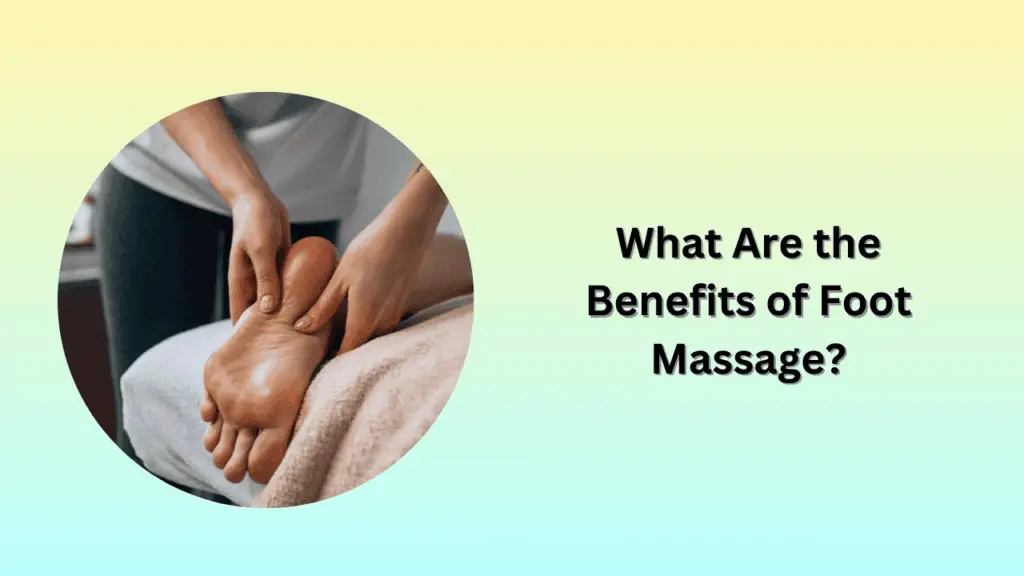 What Are the Benefits of Foot Massage?