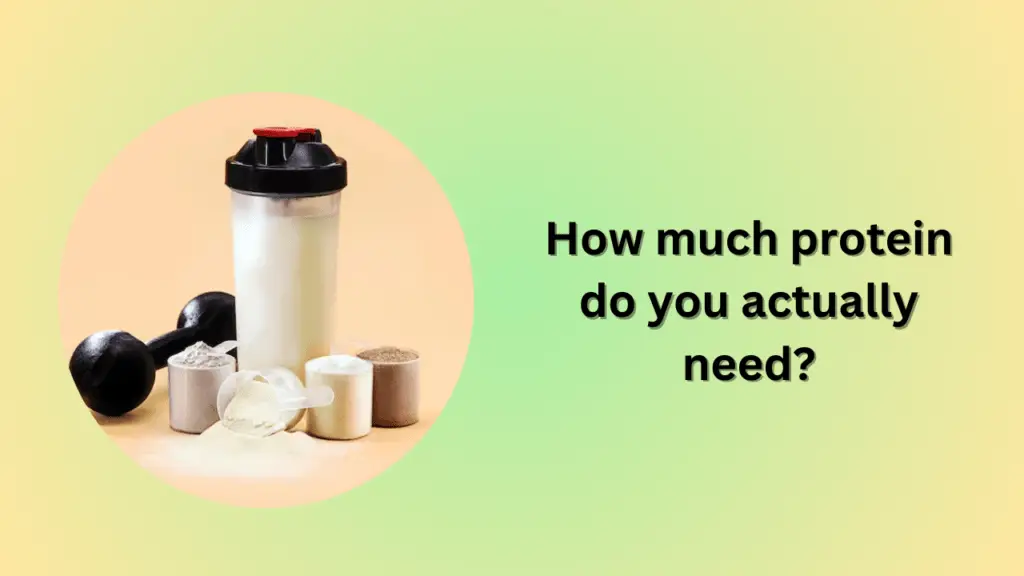 How much protein do you actually need?