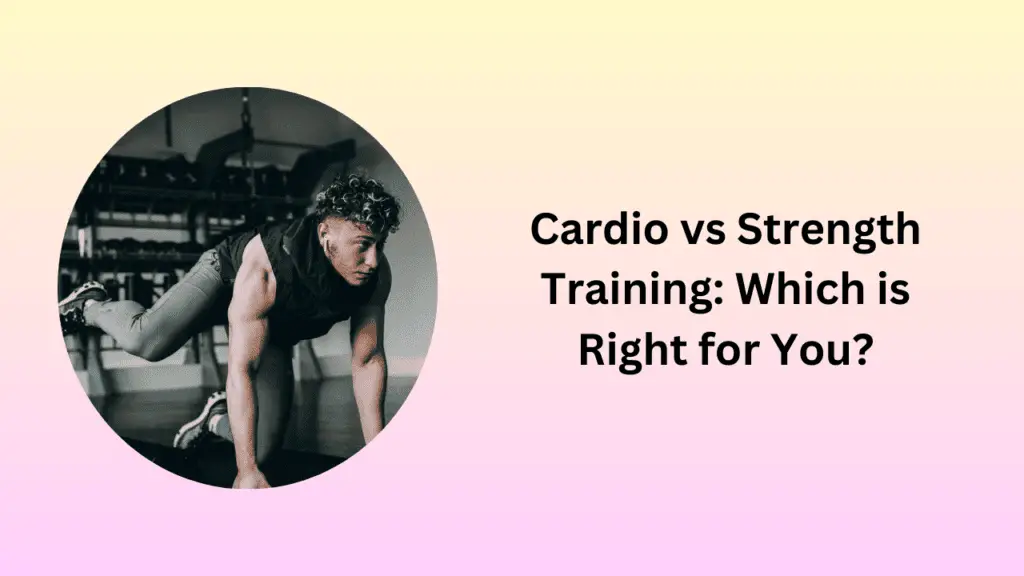 Cardio vs Strength Training: Which is Right for You?