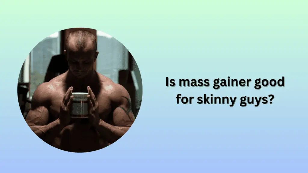 Is mass gainer good for skinny guys?