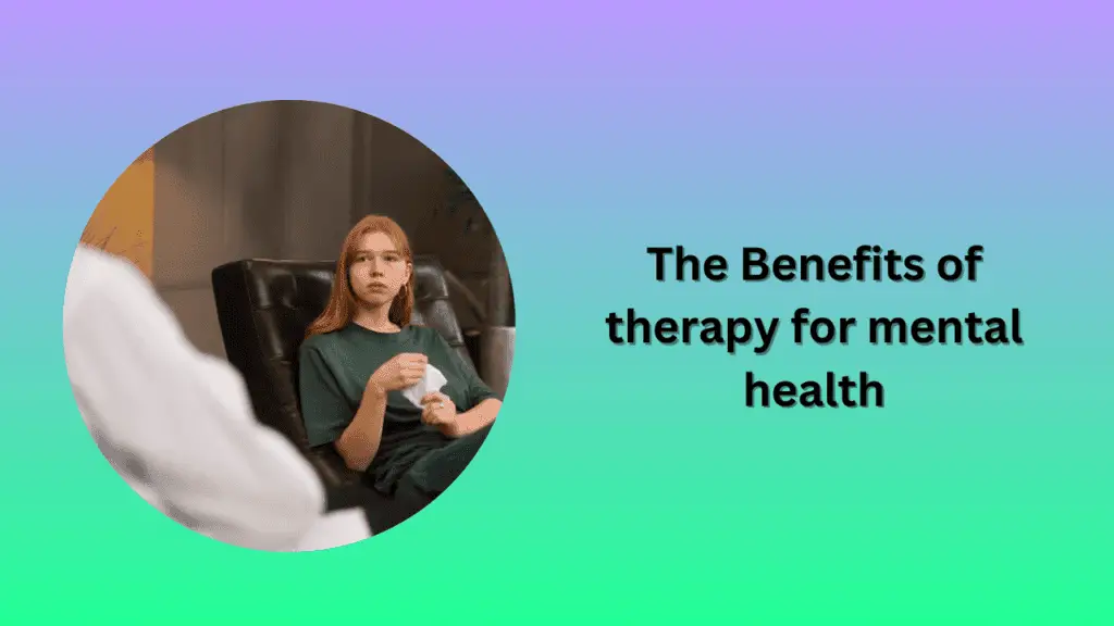 The Benefits of therapy for mental health