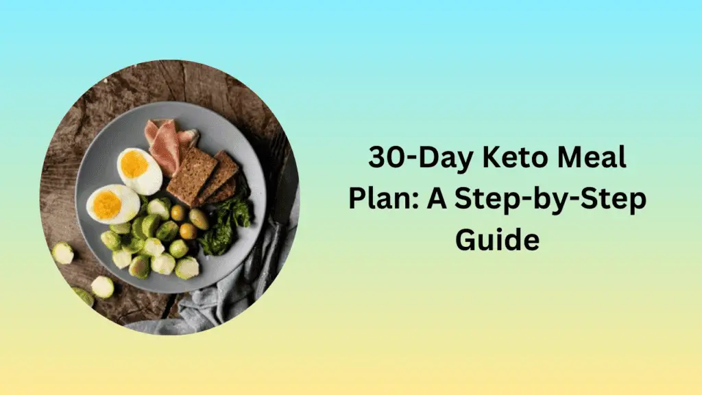 30-Day Keto Meal Plan: A Step-by-Step Guide