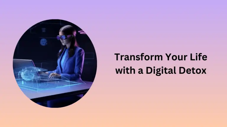 Transform Your Life with a Digital Detox