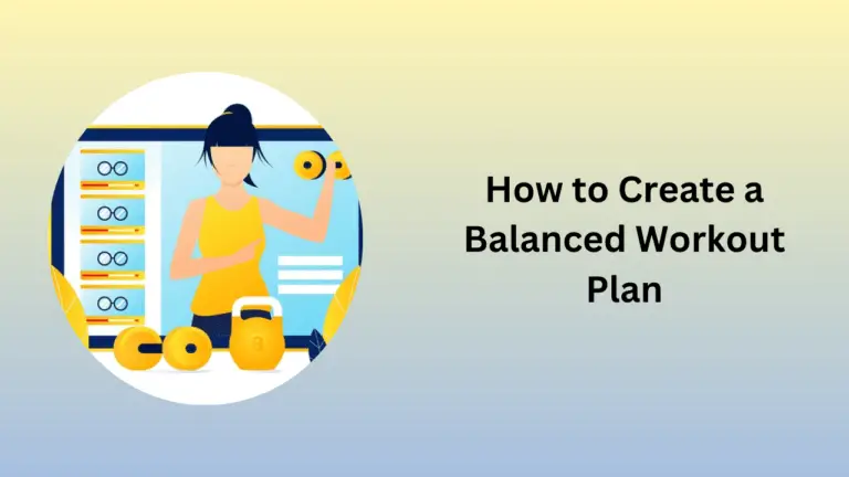 How to Create a Balanced Workout Plan