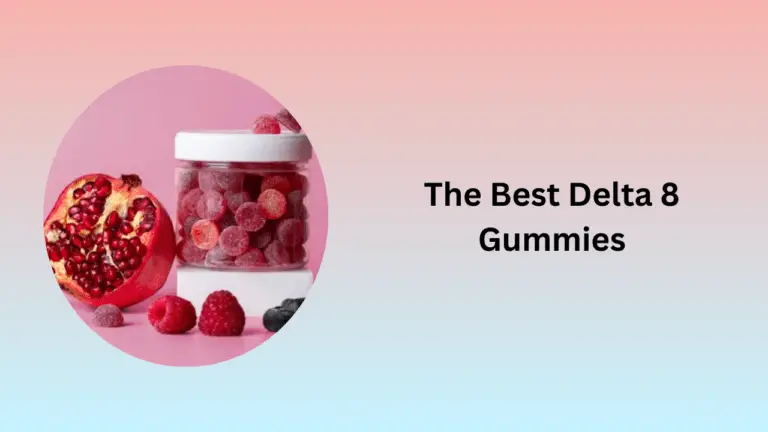 The Best Delta 8 Gummies