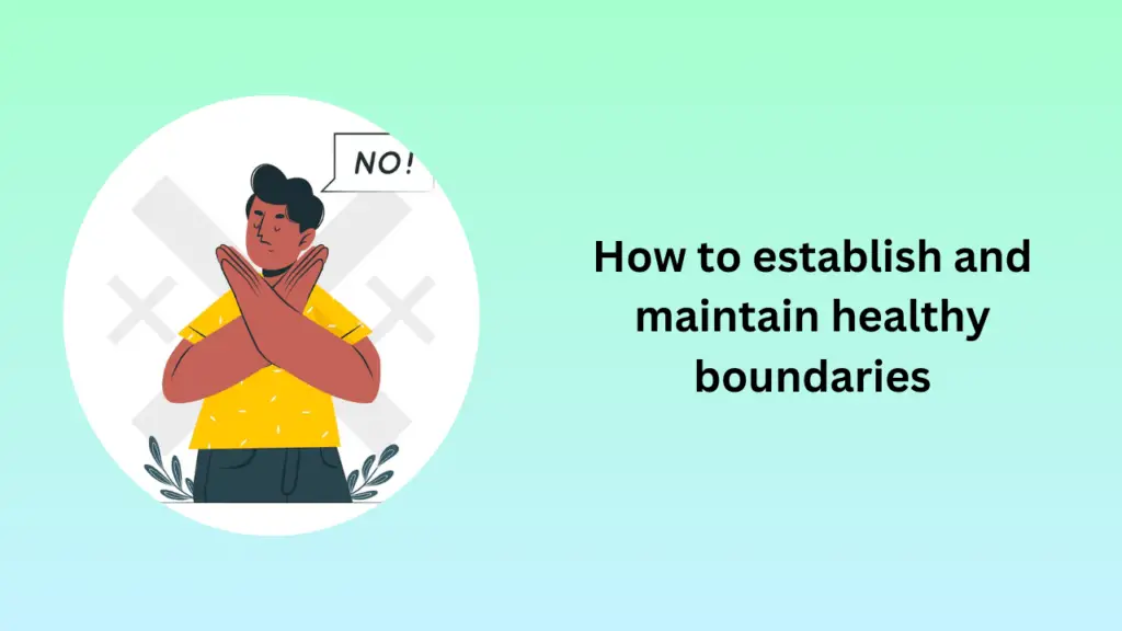 How to establish and maintain healthy boundaries