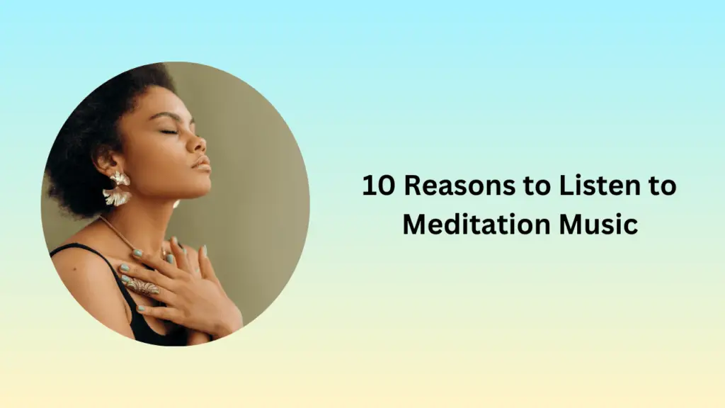 10 Reasons to Listen to Meditation Music