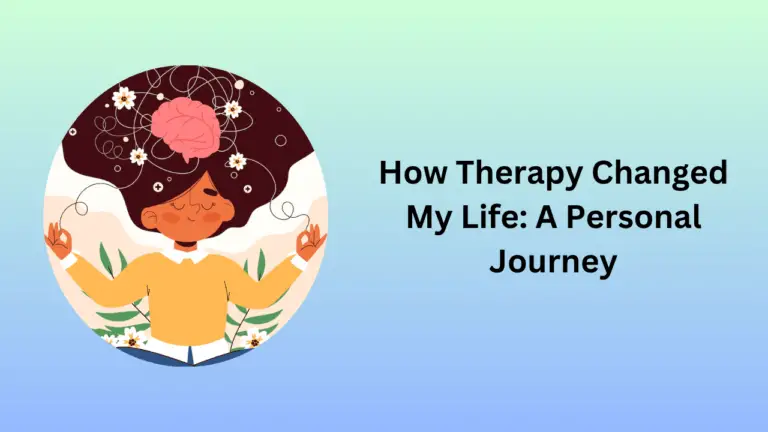 How Therapy Changed My Life: A Personal Journey