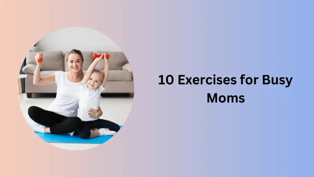 10 Exercises for Busy Moms