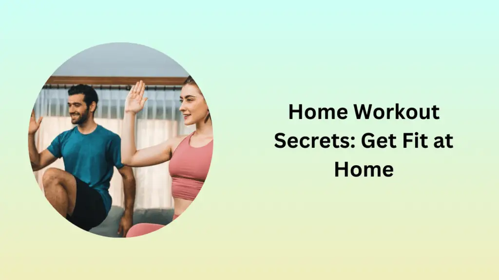 Home Workout Secrets: Get Fit at Home