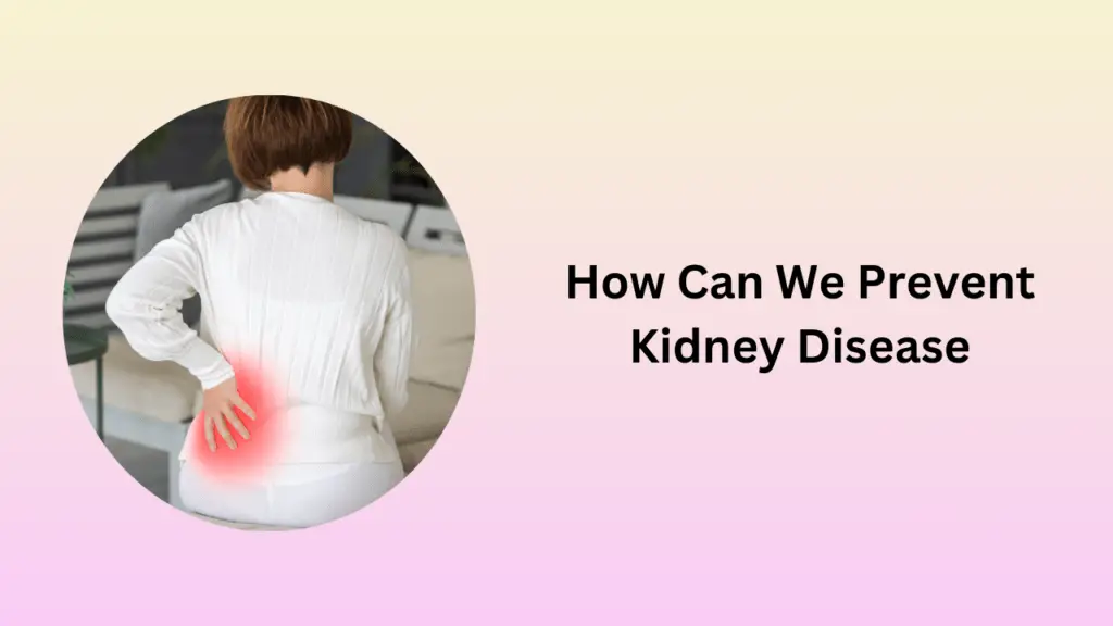 How Can We Prevent Kidney Disease