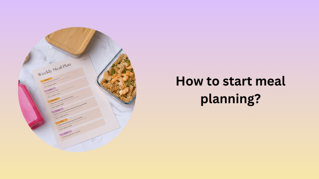 How to start meal planning?