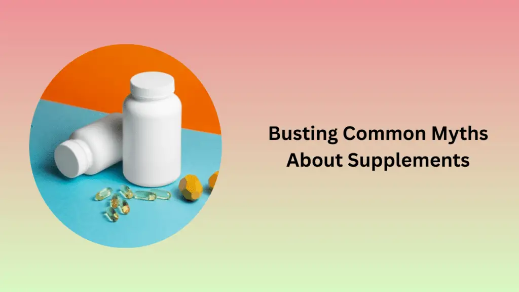 Busting Common Myths About Supplements