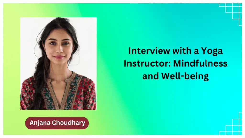 Interview with a Yoga Instructor: Mindfulness and Well-being