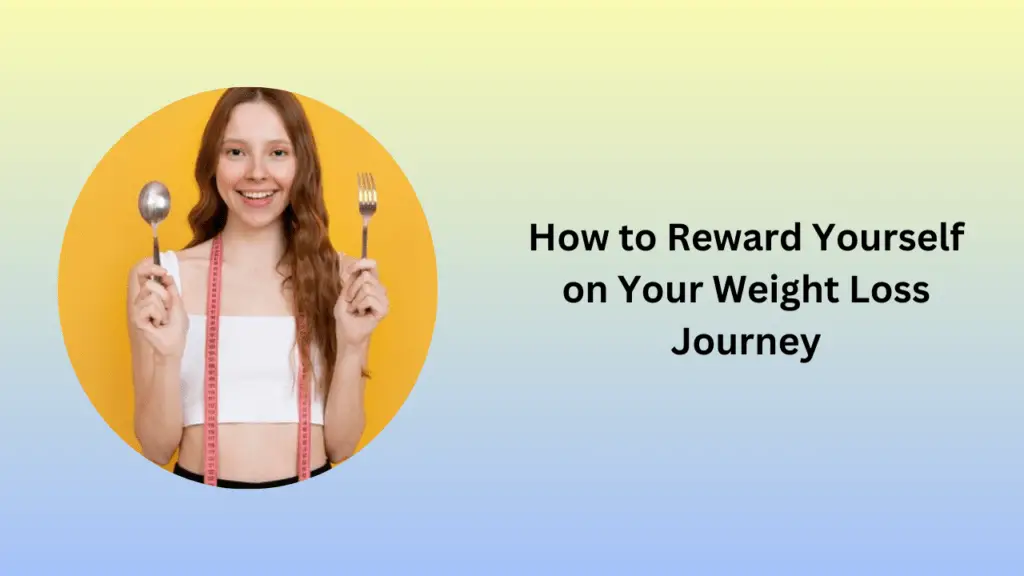 How to Reward Yourself on Your Weight Loss Journey