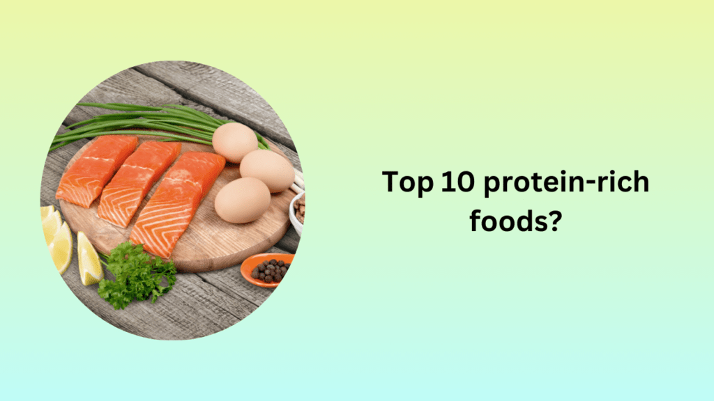 Top 10 protein-rich foods?