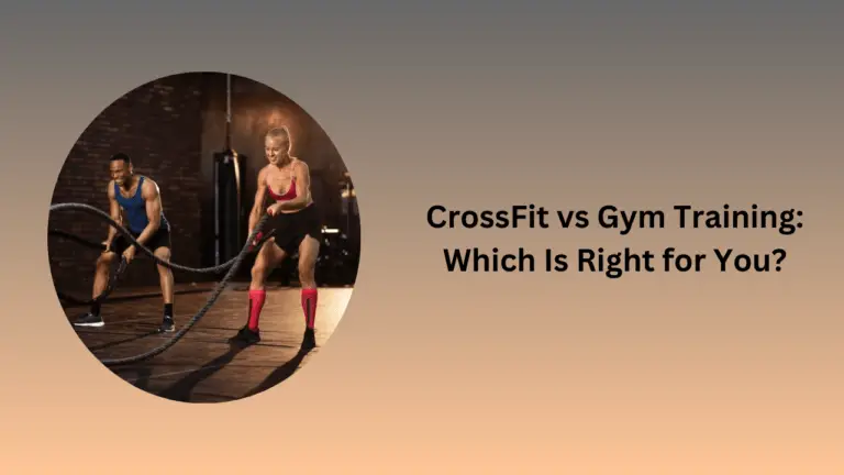 CrossFit vs Gym Training: Which Is Right for You?