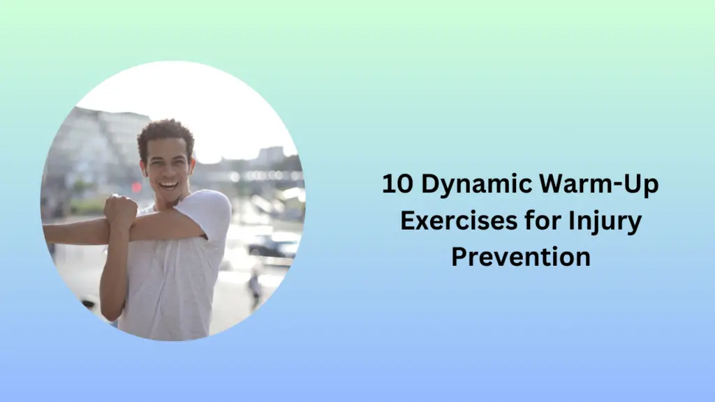 10 Dynamic Warm-Up Exercises for Injury Prevention