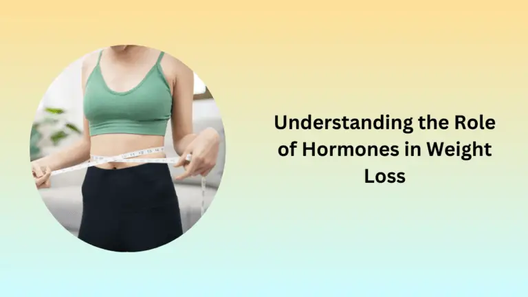 Understanding the Role of Hormones in Weight Loss