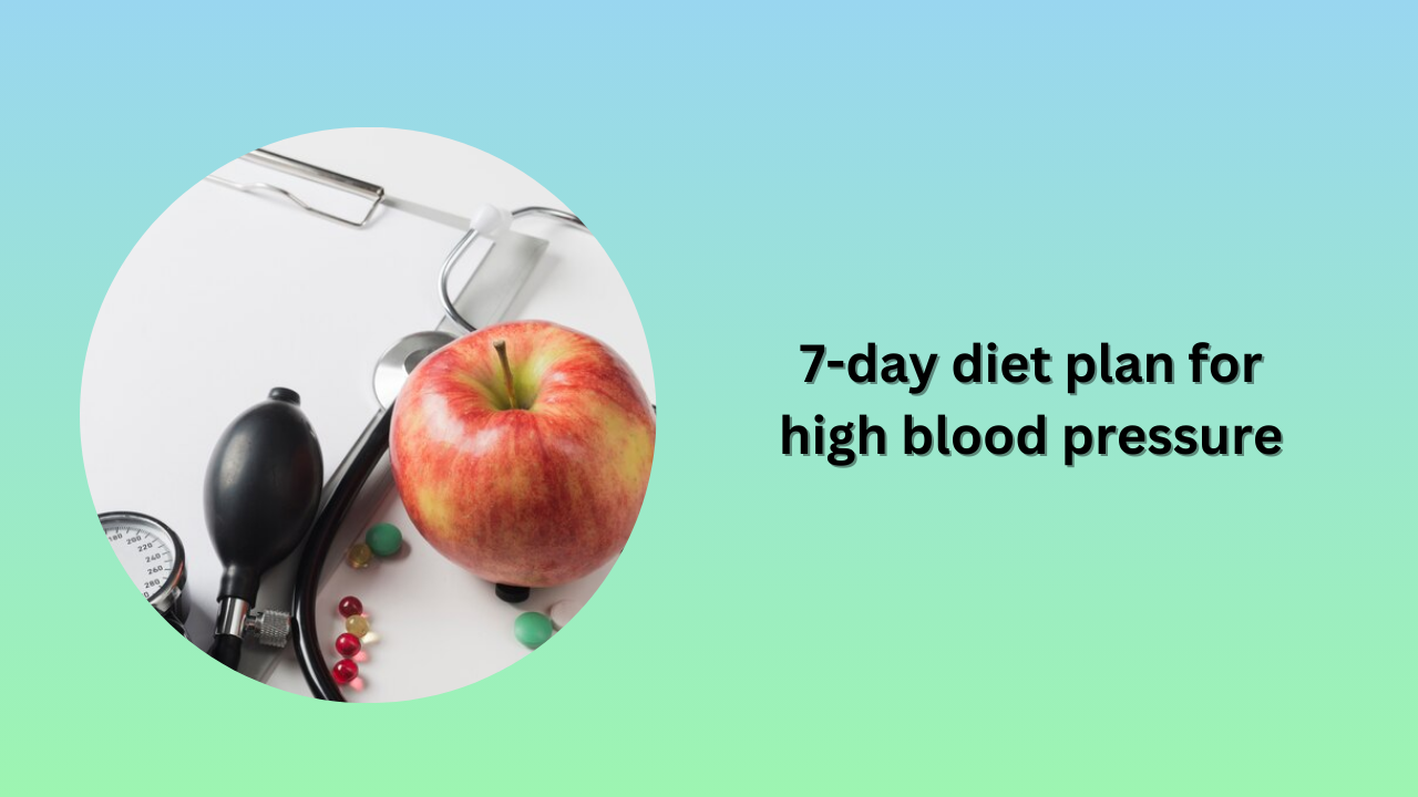 7-day diet plan for high blood pressure