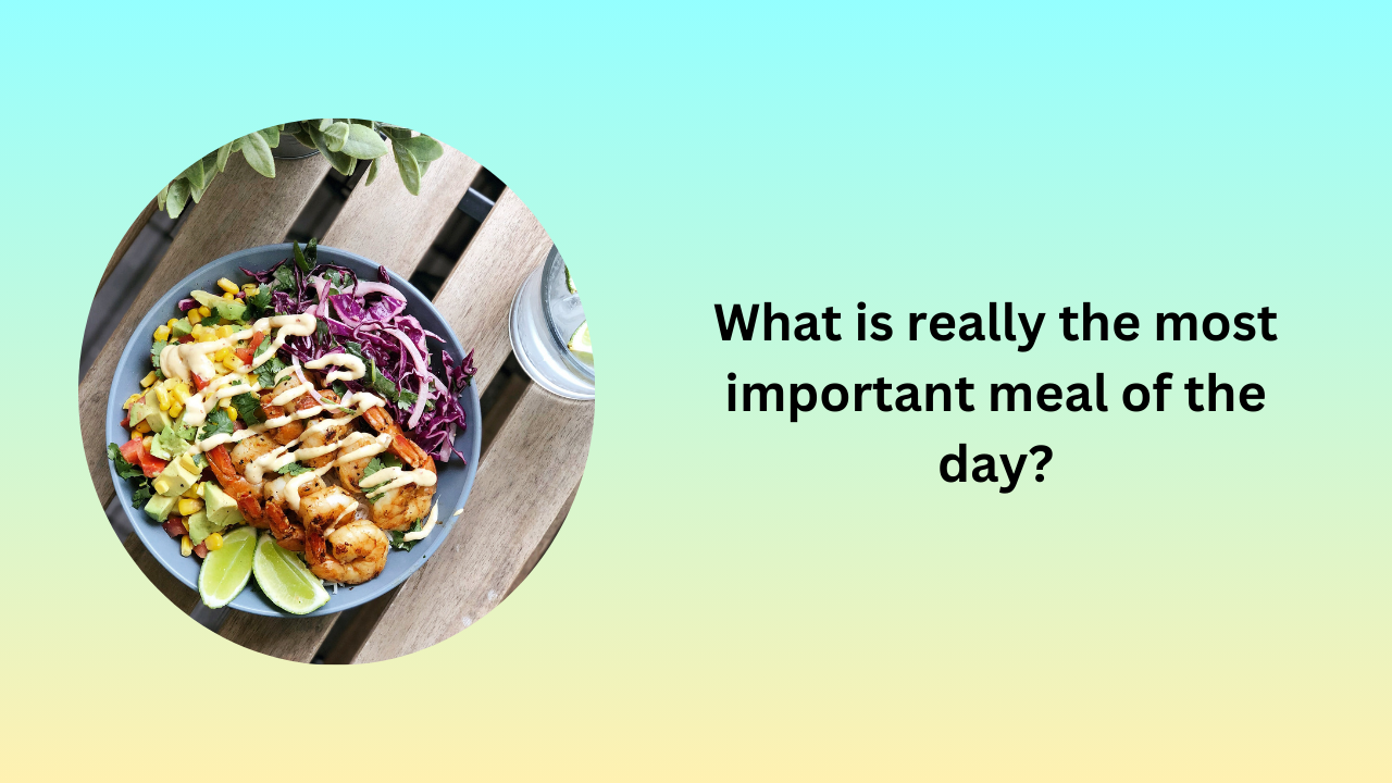 What is really the most important meal of the day?